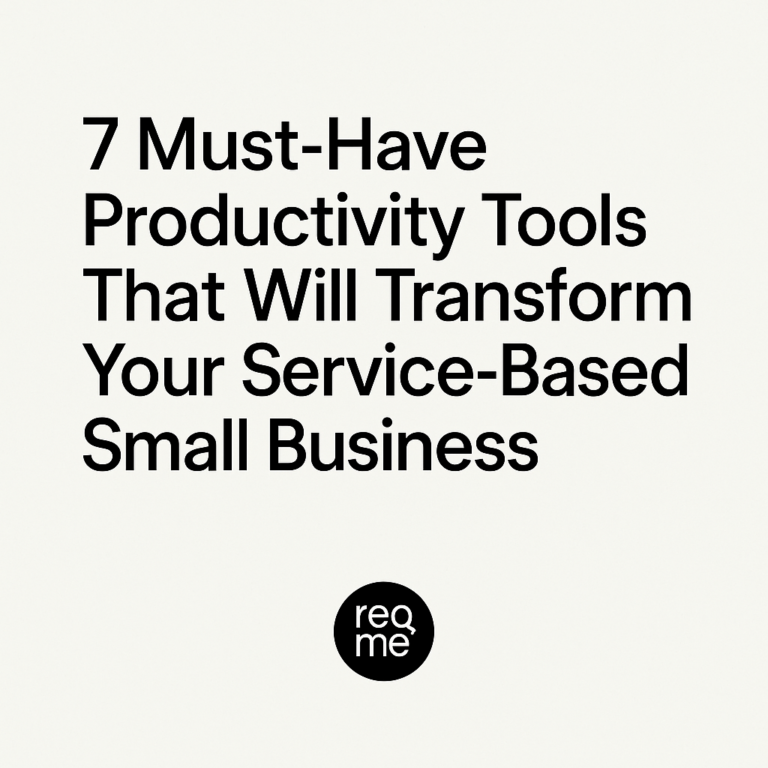 7 Must-Have Productivity Tools That Will Transform Your Service-Based Small Business - Reqme AI