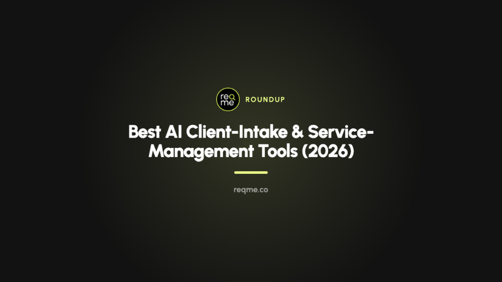 Best AI Client-Intake & Service-Management Tools (2026) — ReqMe