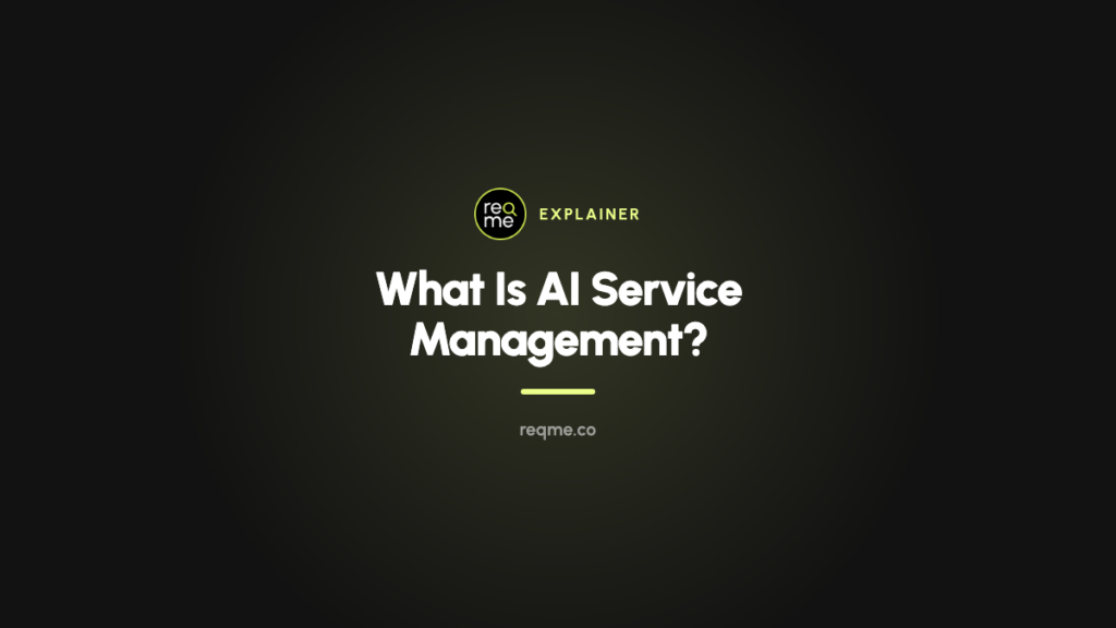What Is AI Service Management? — ReqMe